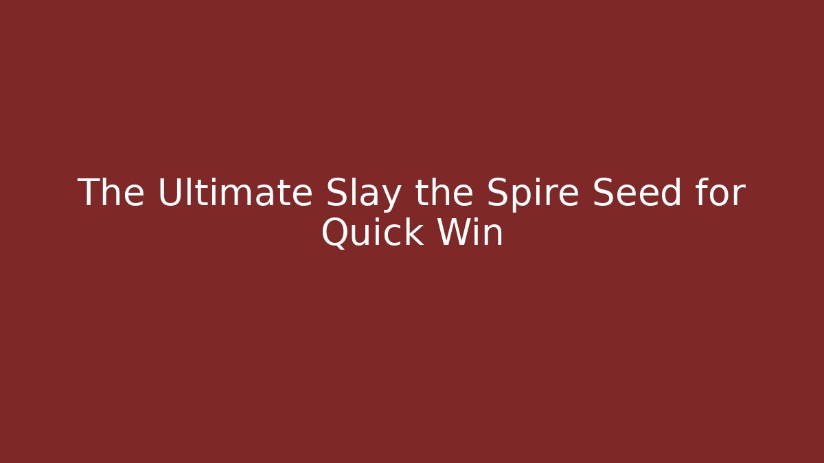 The Ultimate Slay the Spire Seed for Quick Win - Critter Realm