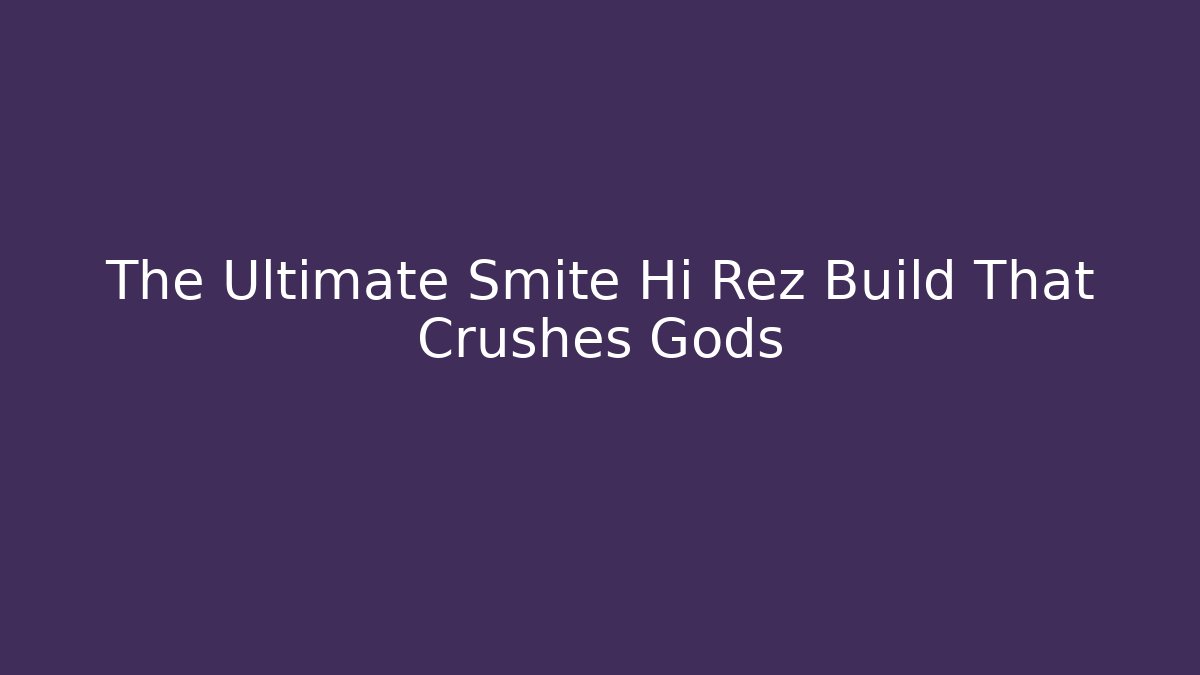 The Ultimate Smite Hi Rez Build That Crushes Gods