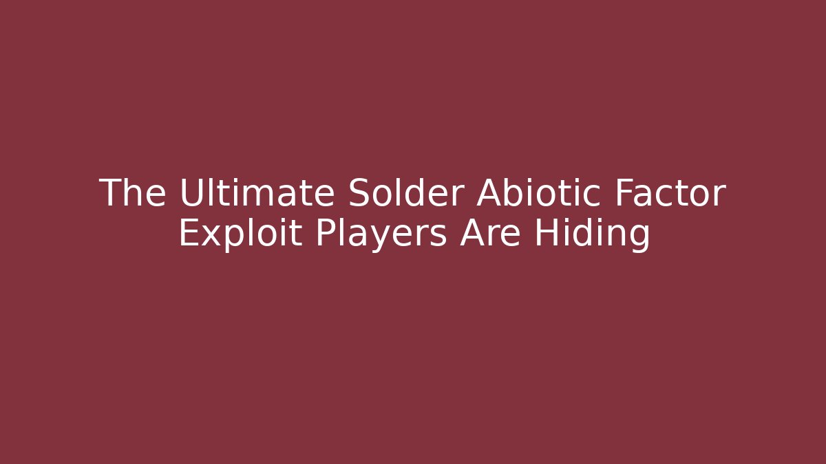 The Ultimate Solder Abiotic Factor Exploit Players Are Hiding