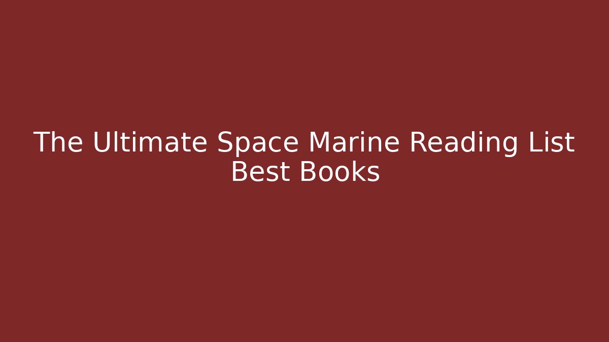 The Ultimate Space Marine Reading List Best Books