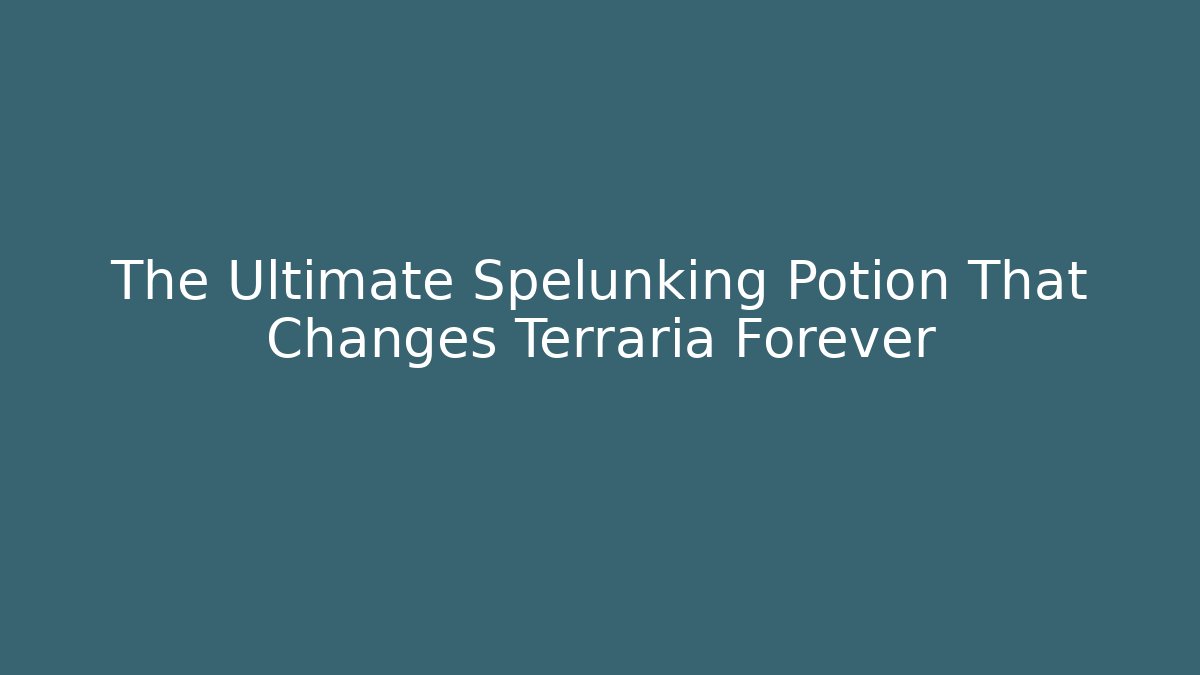 The Ultimate Spelunking Potion That Changes Terraria Forever - Critter Realm