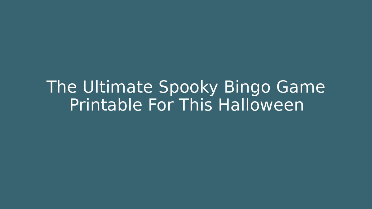 The Ultimate Spooky Bingo Game Printable For This Halloween
