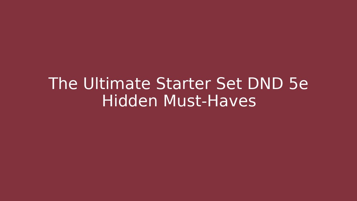 The Ultimate Starter Set DND 5e Hidden Must-Haves - Critter Realm