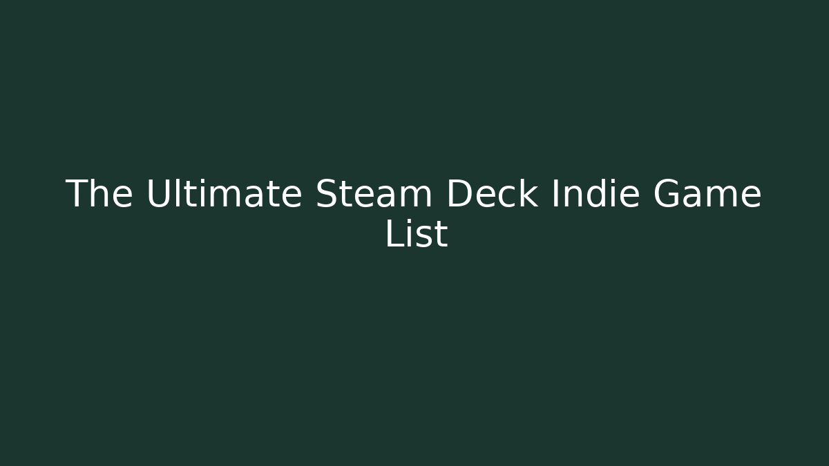 The Ultimate Steam Deck Indie Game List