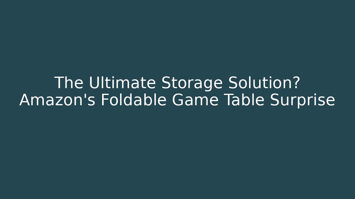 The Ultimate Storage Solution? Amazon's Foldable Game Table Surprise - Critter Realm