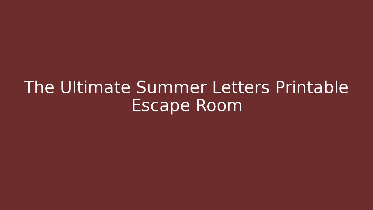 The Ultimate Summer Letters Printable Escape Room