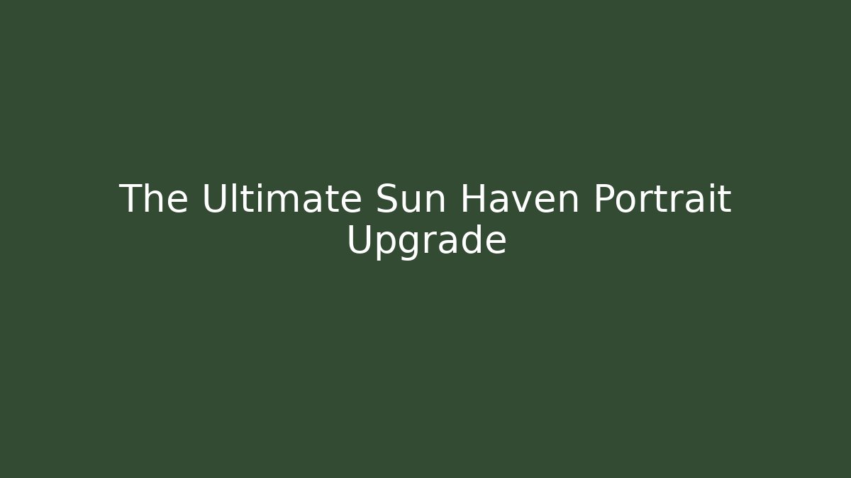 The Ultimate Sun Haven Portrait Upgrade