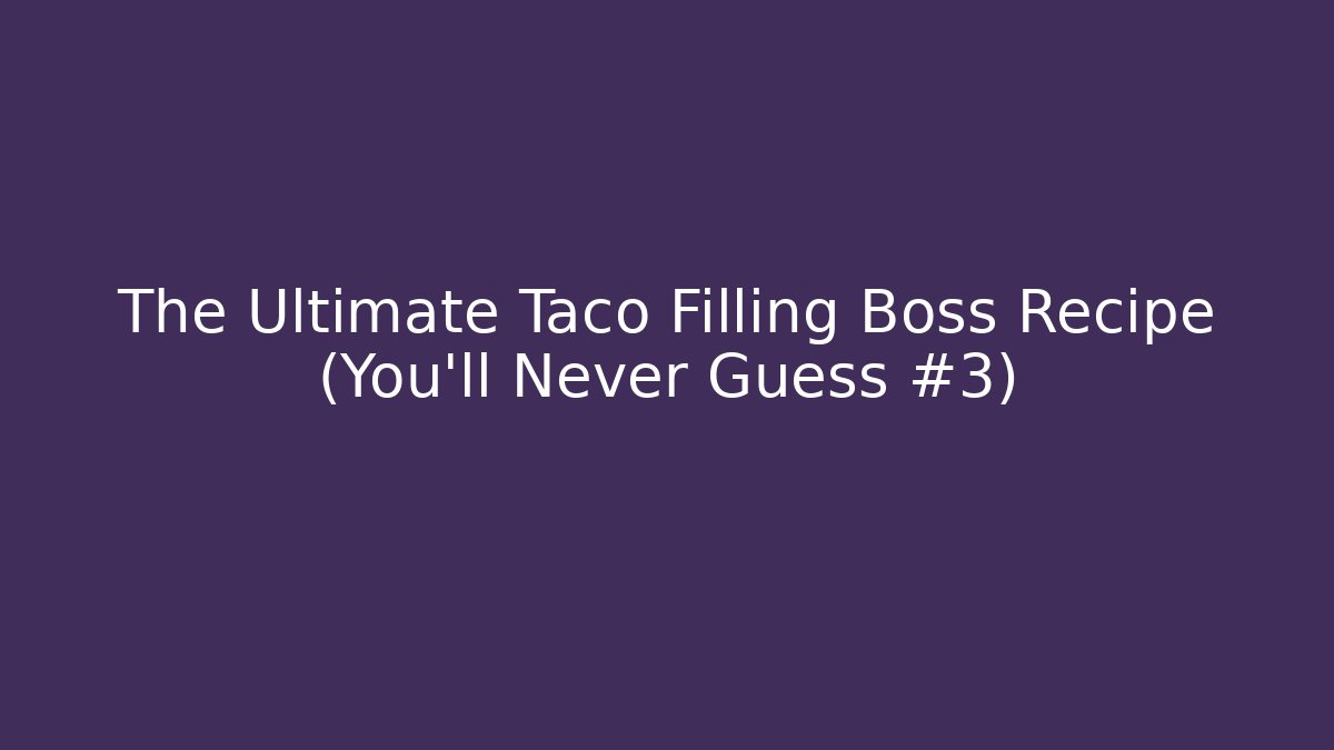 The Ultimate Taco Filling Boss Recipe (You'll Never Guess #3)