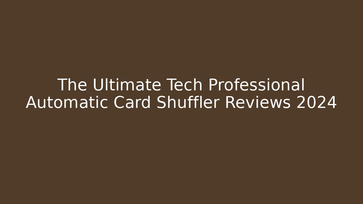 The Ultimate Tech Professional Automatic Card Shuffler Reviews 2024