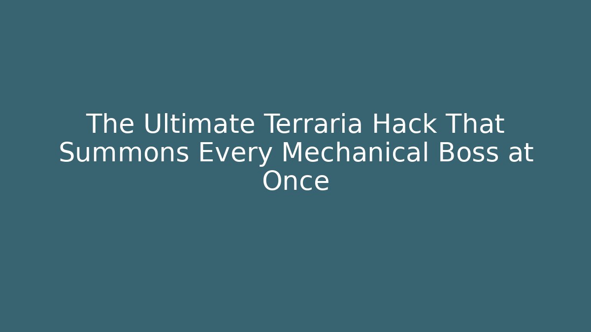 The Ultimate Terraria Hack That Summons Every Mechanical Boss at Once