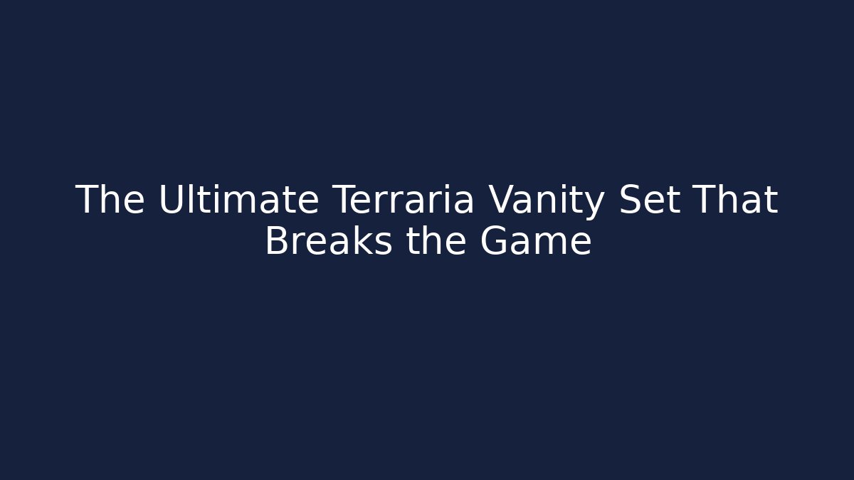 The Ultimate Terraria Vanity Set That Breaks the Game - Critter Realm