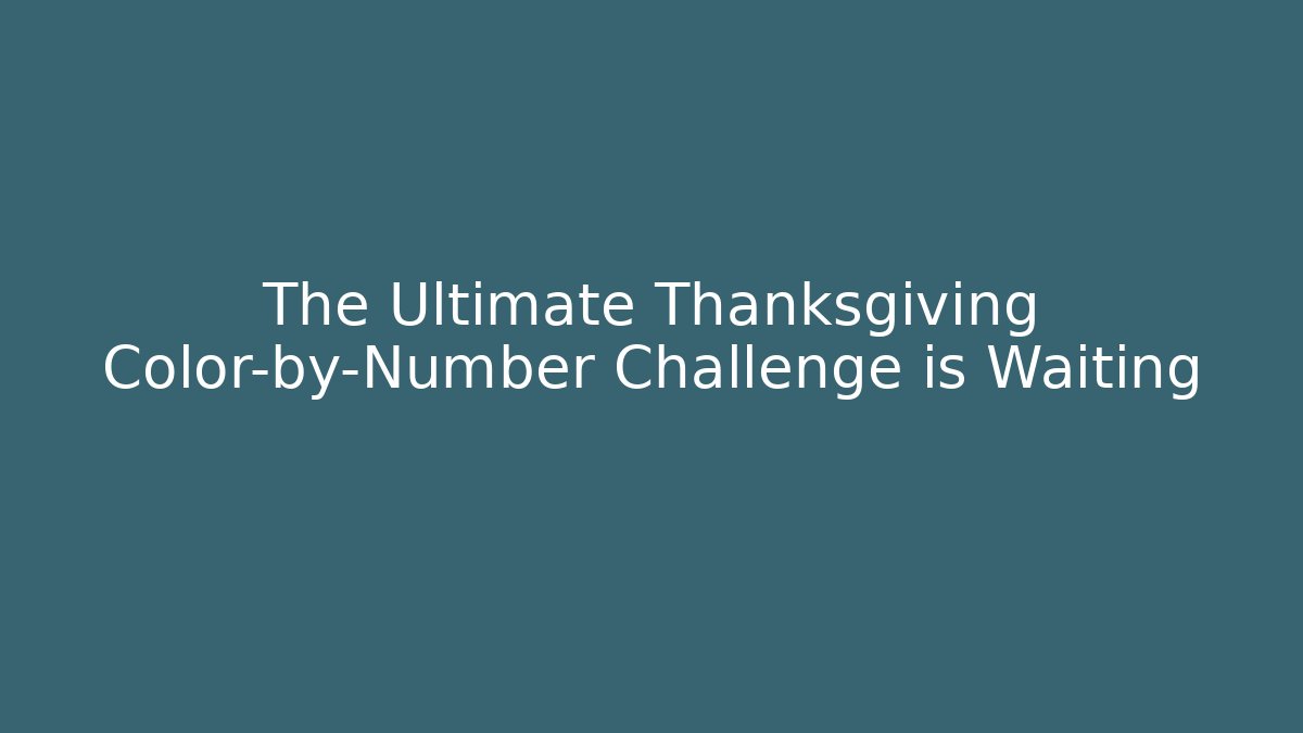 The Ultimate Thanksgiving Color-by-Number Challenge is Waiting