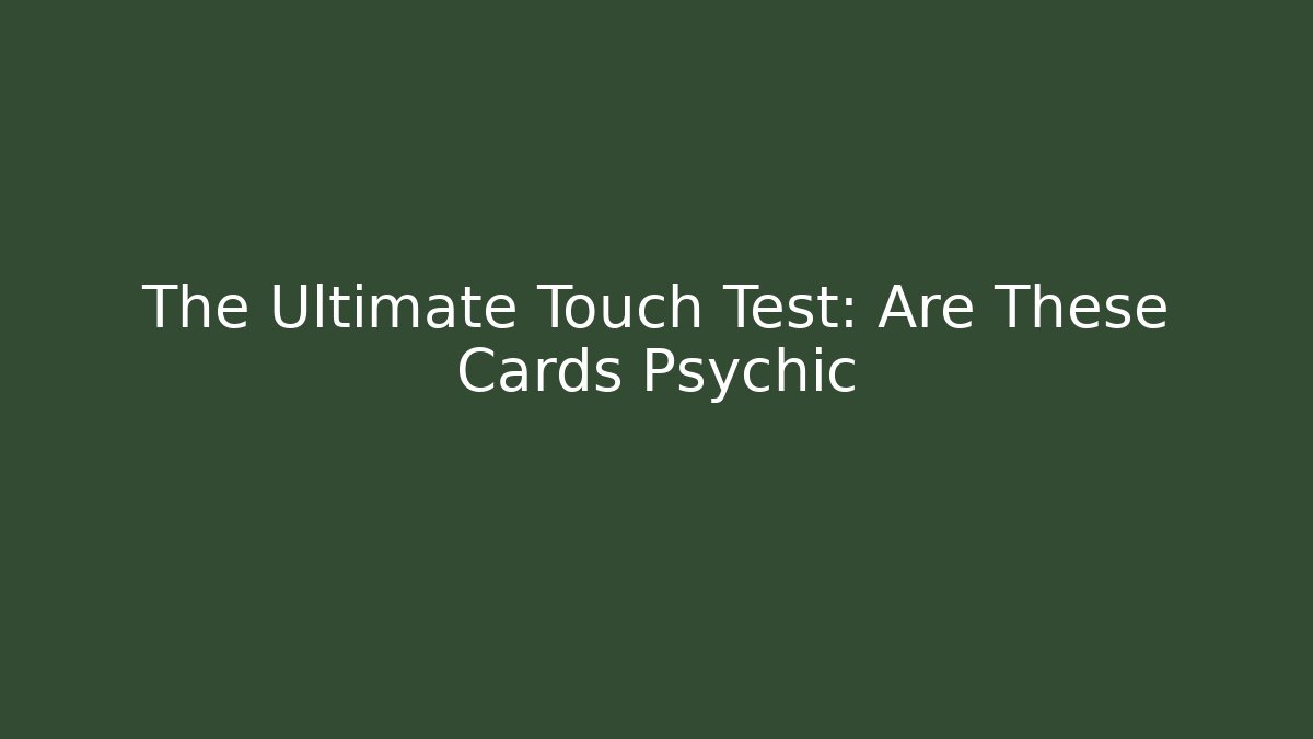 The Ultimate Touch Test: Are These Cards Psychic