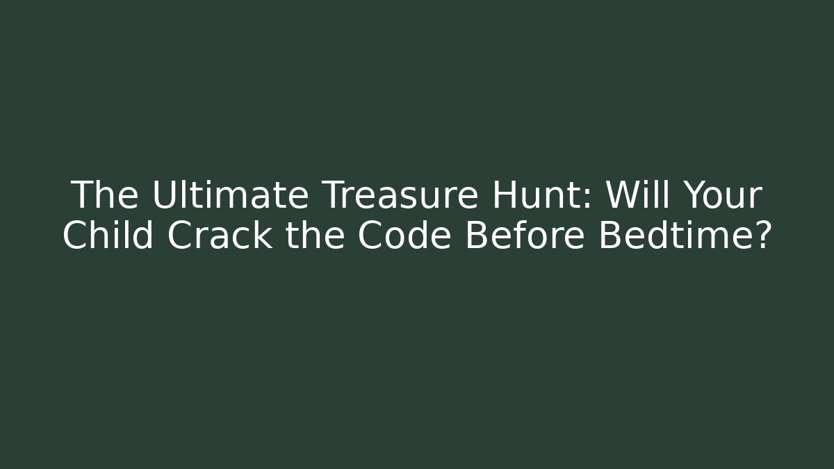The Ultimate Treasure Hunt: Will Your Child Crack the Code Before Bedtime? - Critter Realm