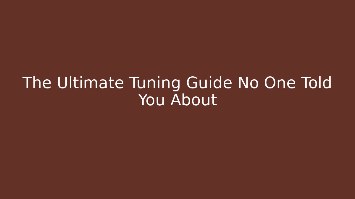 The Ultimate Tuning Guide No One Told You About - Critter Realm