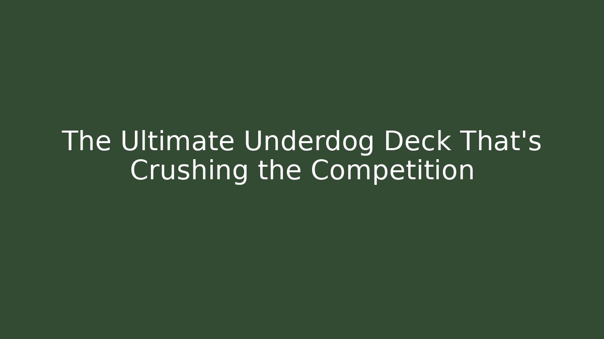 The Ultimate Underdog Deck That's Crushing the Competition