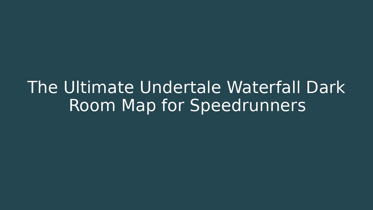 The Ultimate Undertale Waterfall Dark Room Map for Speedrunners - Critter Realm