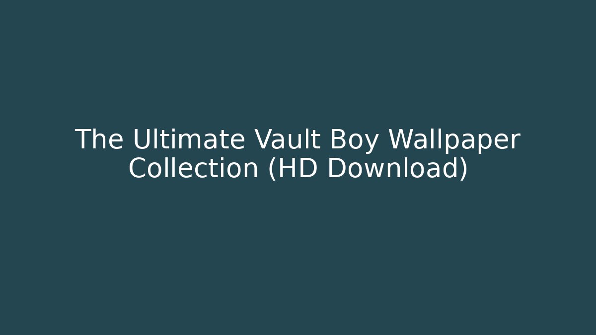 The Ultimate Vault Boy Wallpaper Collection (HD Download) - Critter Realm