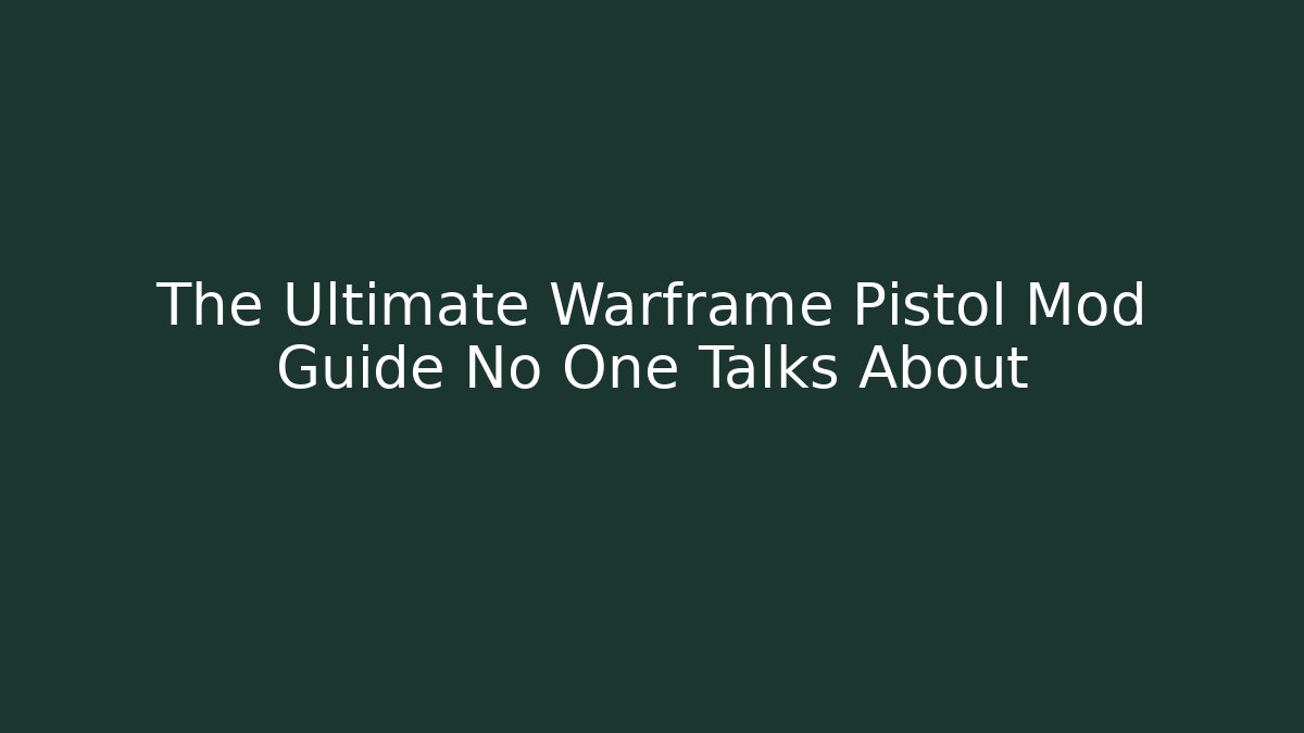The Ultimate Warframe Pistol Mod Guide No One Talks About