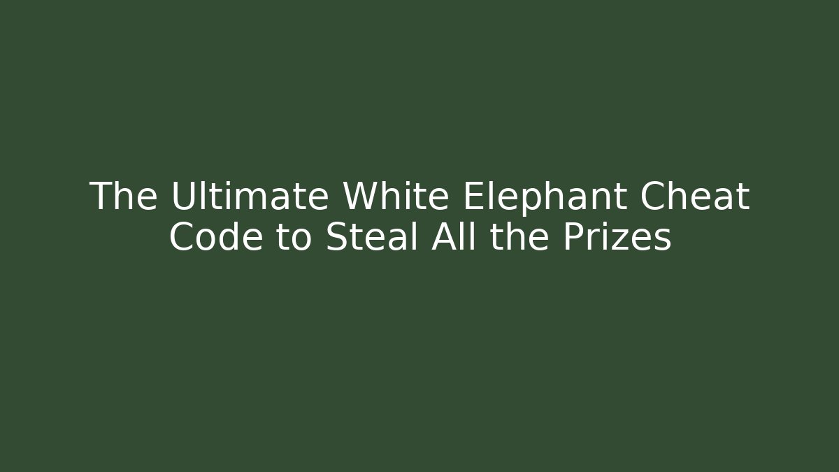 The Ultimate White Elephant Cheat Code to Steal All the Prizes - Critter Realm