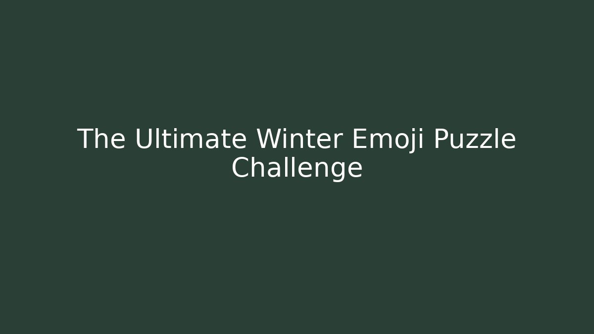 The Ultimate Winter Emoji Puzzle Challenge