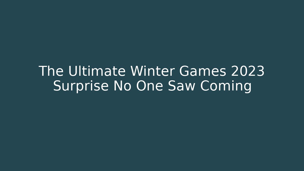 The Ultimate Winter Games 2023 Surprise No One Saw Coming - Critter Realm