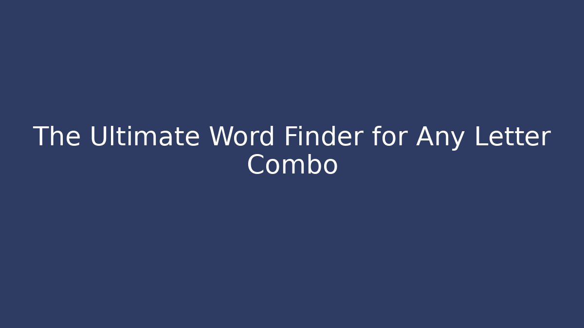 The Ultimate Word Finder for Any Letter Combo - Critter Realm