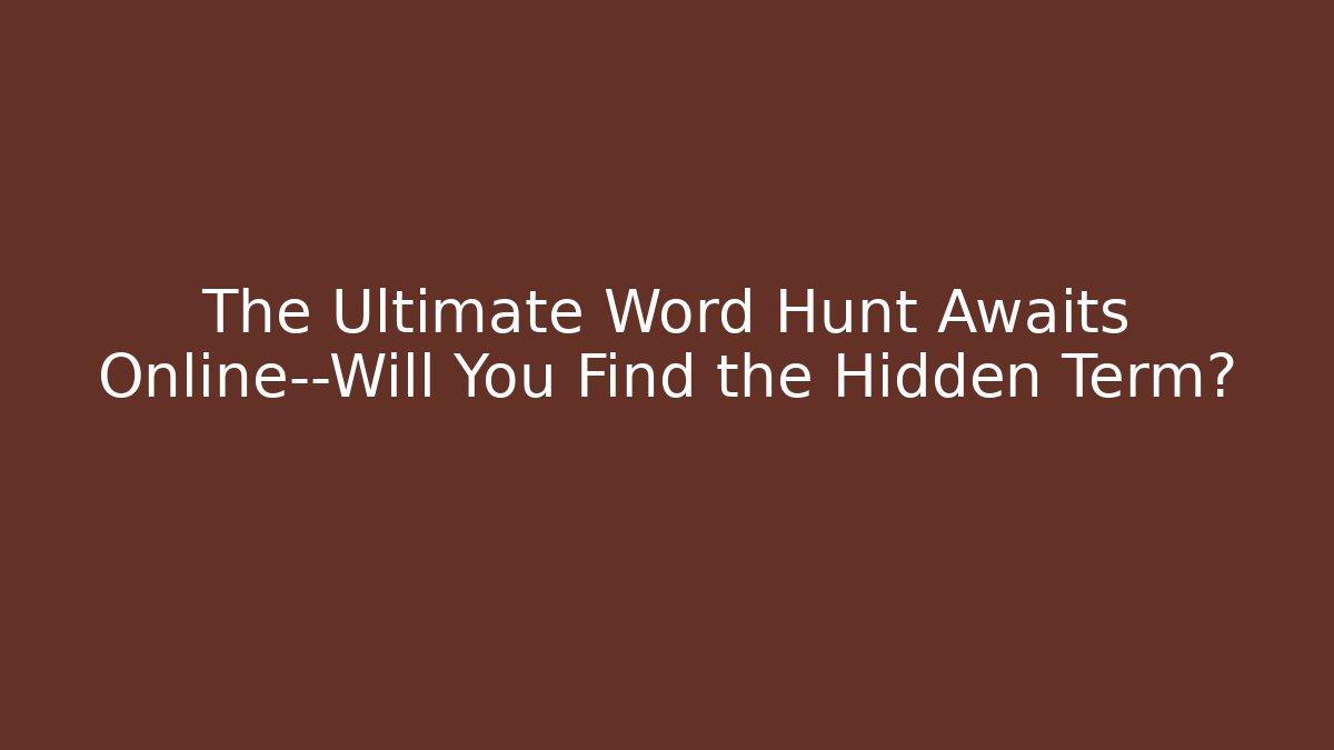 The Ultimate Word Hunt Awaits Online—Will You Find the Hidden Term?