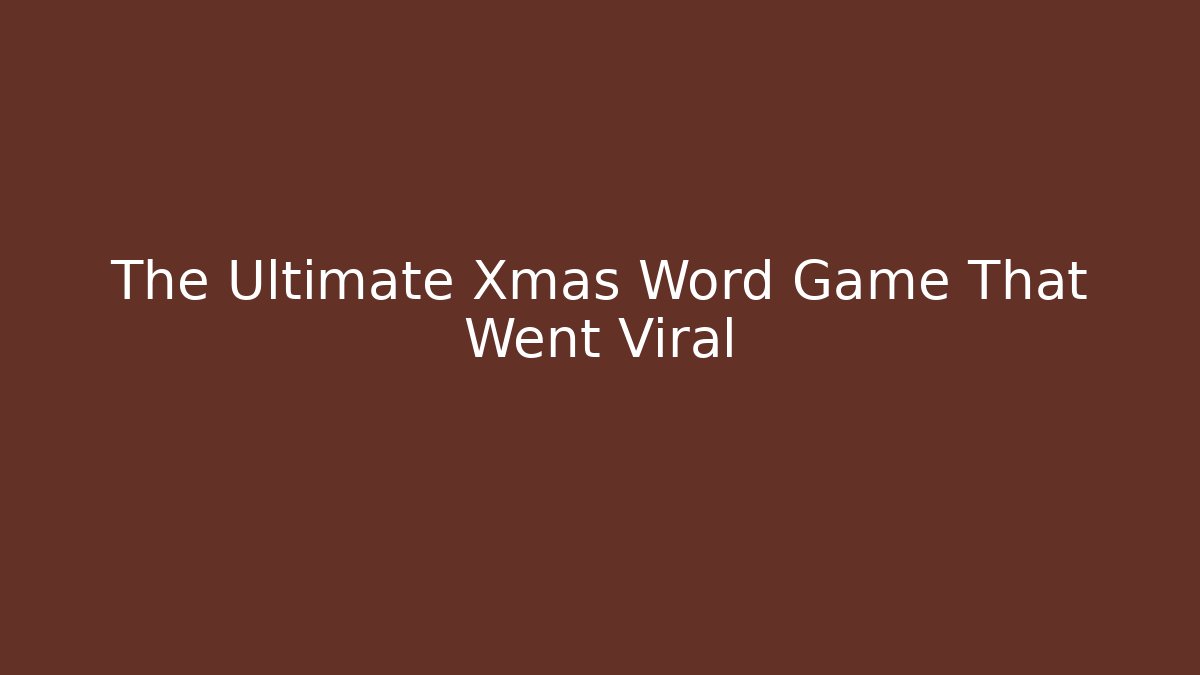 The Ultimate Xmas Word Game That Went Viral