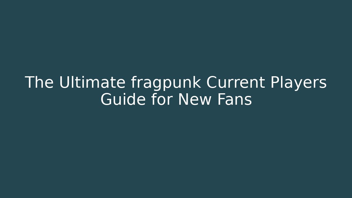 The Ultimate fragpunk Current Players Guide for New Fans