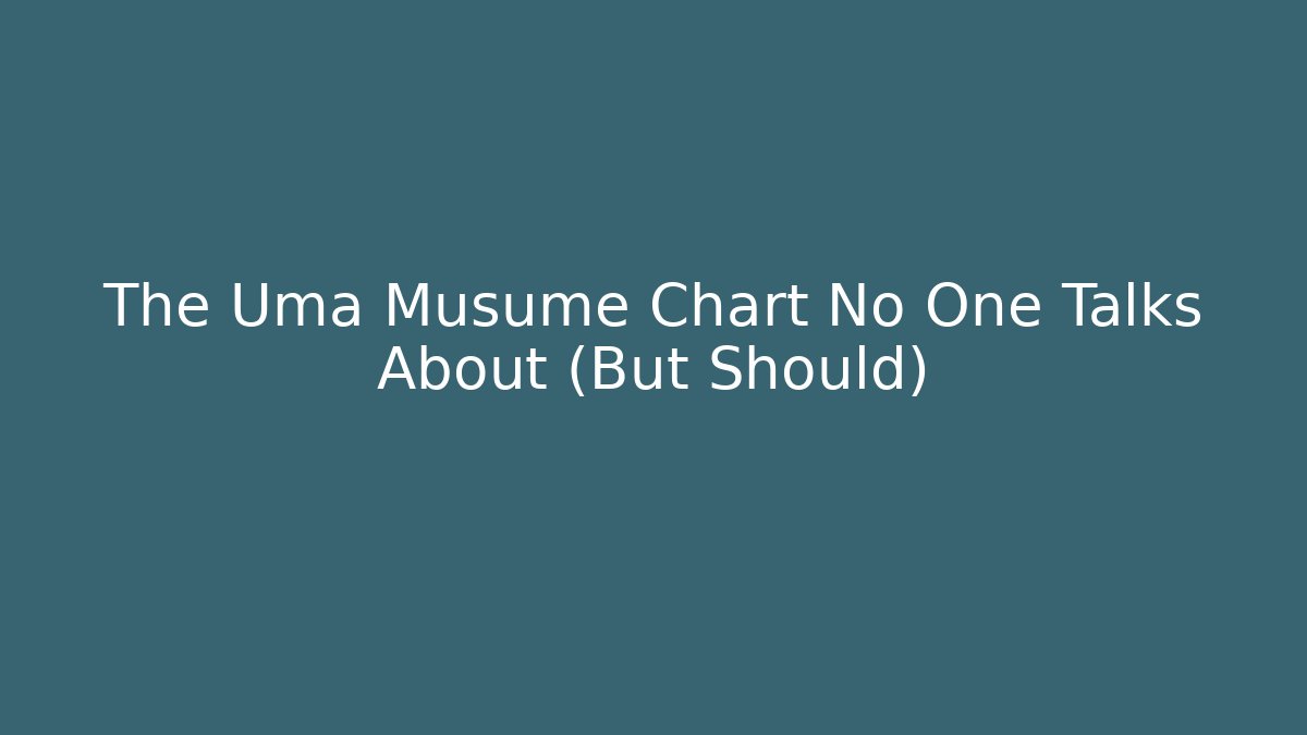 The Uma Musume Chart No One Talks About (But Should)