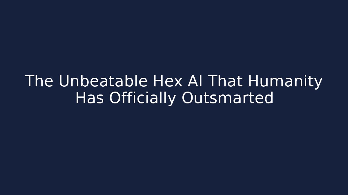 The Unbeatable Hex AI That Humanity Has Officially Outsmarted - Critter Realm