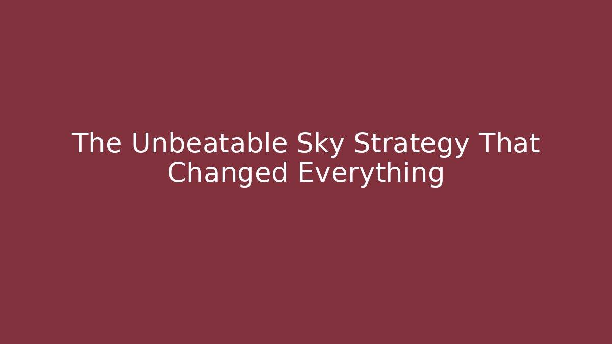 The Unbeatable Sky Strategy That Changed Everything - Critter Realm