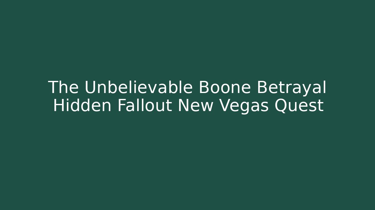 The Unbelievable Boone Betrayal Hidden Fallout New Vegas Quest