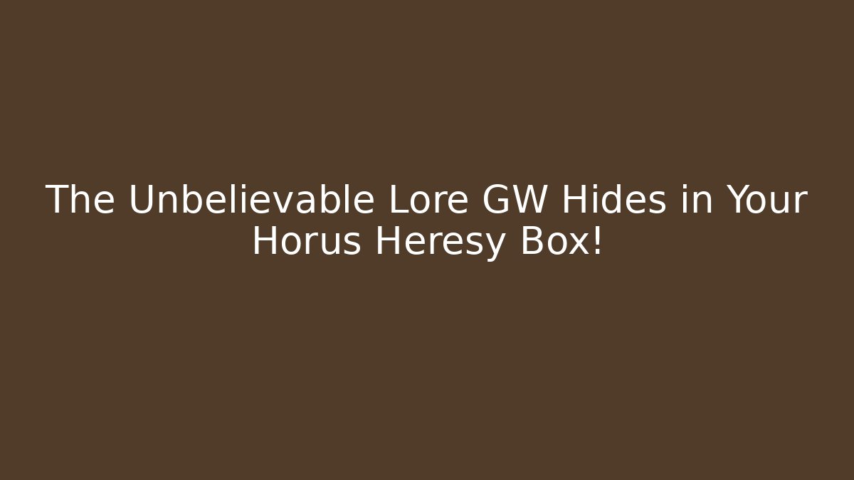 The Unbelievable Lore GW Hides in Your Horus Heresy Box!
