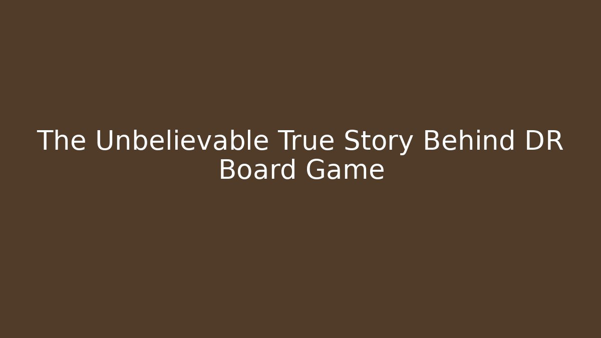 The Unbelievable True Story Behind DR Board Game - Critter Realm