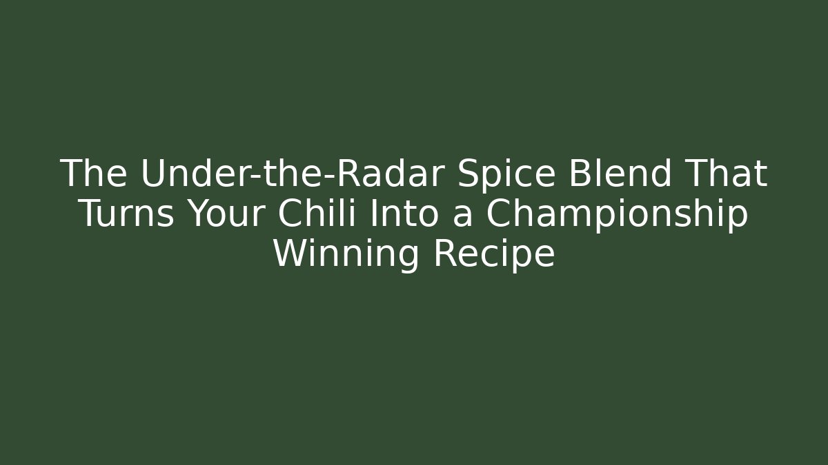 The Under-the-Radar Spice Blend That Turns Your Chili Into a Championship Winning Recipe