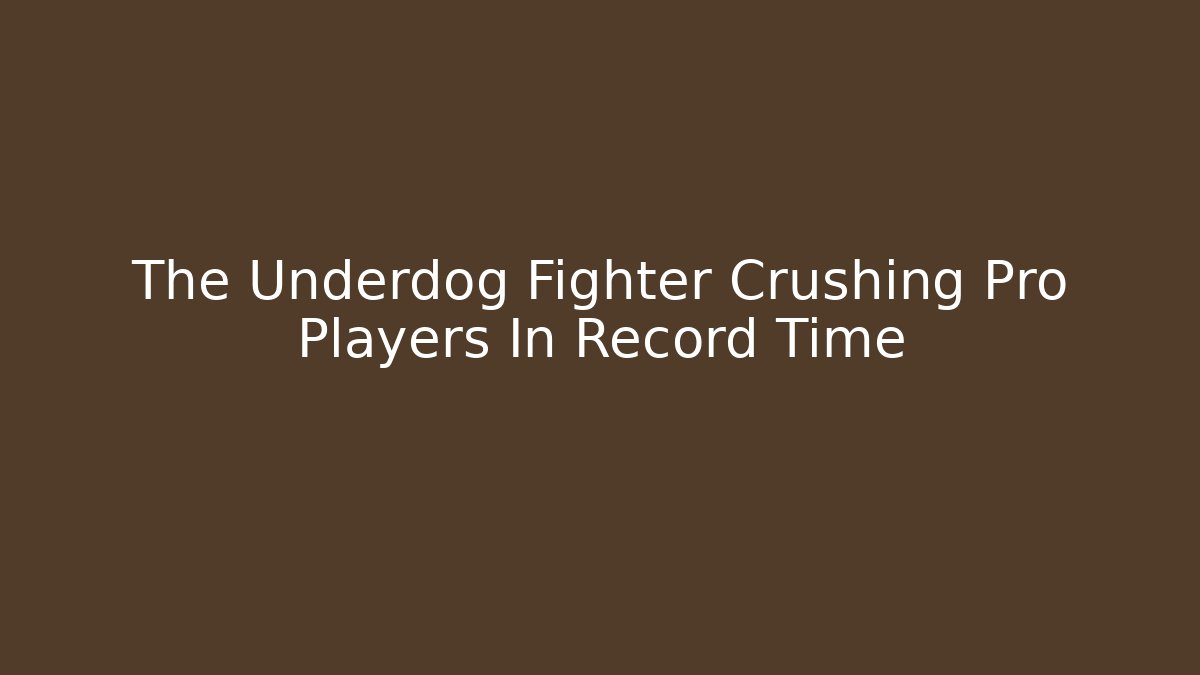 The Underdog Fighter Crushing Pro Players In Record Time