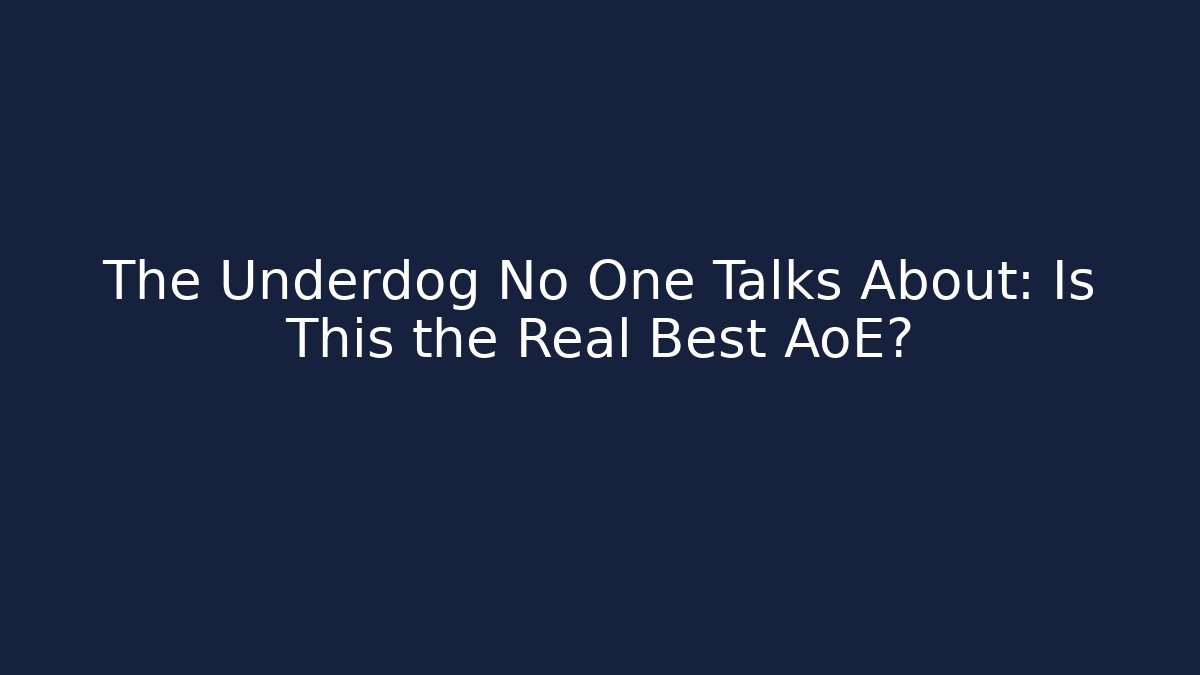 The Underdog No One Talks About: Is This the Real Best AoE?
