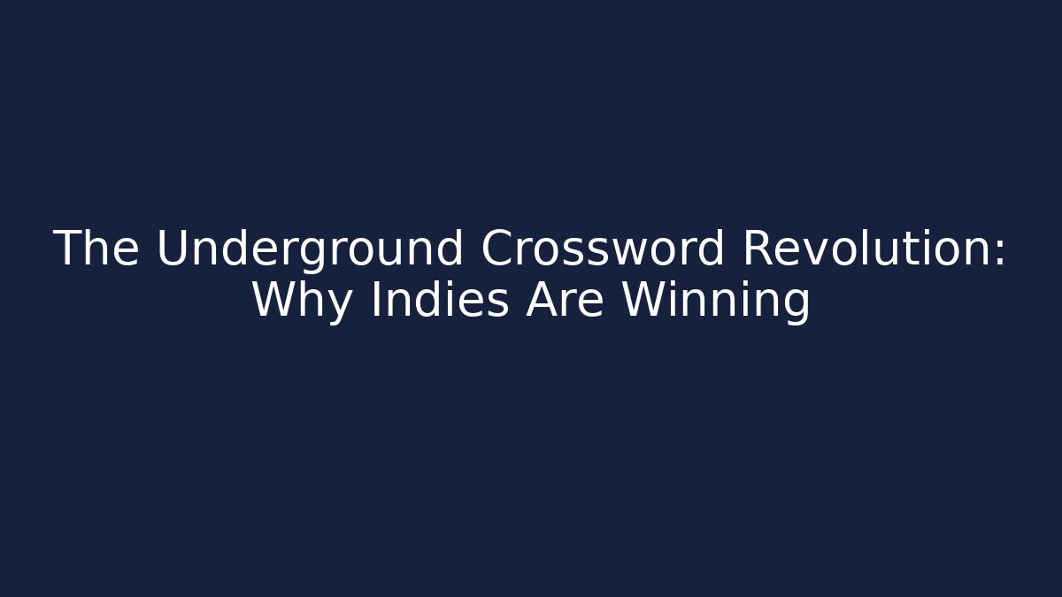 The Underground Crossword Revolution: Why Indies Are Winning