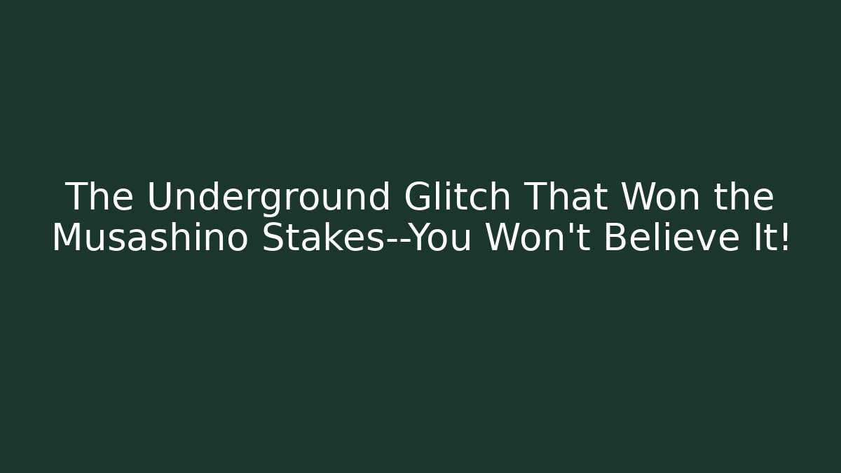 The Underground Glitch That Won the Musashino Stakes—You Won’t Believe It!