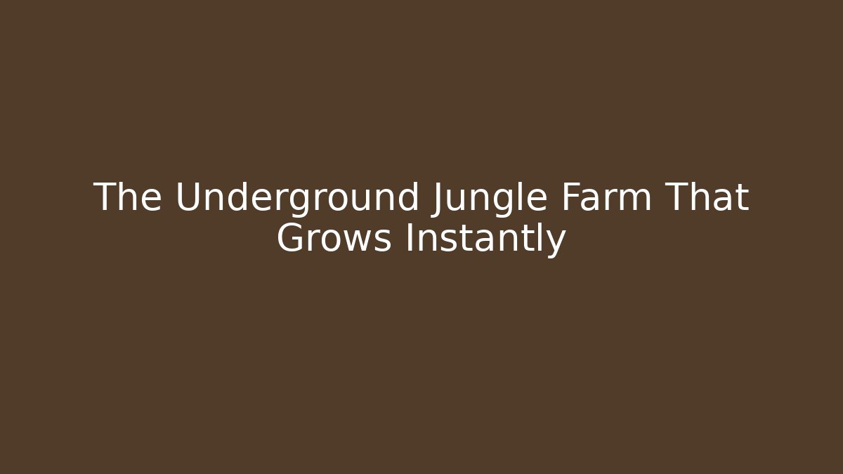 The Underground Jungle Farm That Grows Instantly