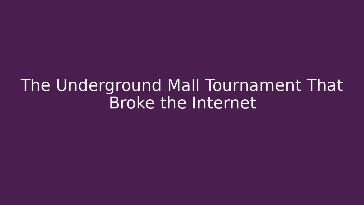 The Underground Mall Tournament That Broke the Internet - Critter Realm