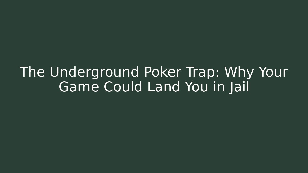 The Underground Poker Trap: Why Your Game Could Land You in Jail - Critter Realm