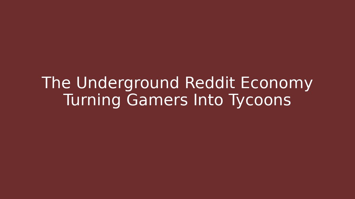 The Underground Reddit Economy Turning Gamers Into Tycoons