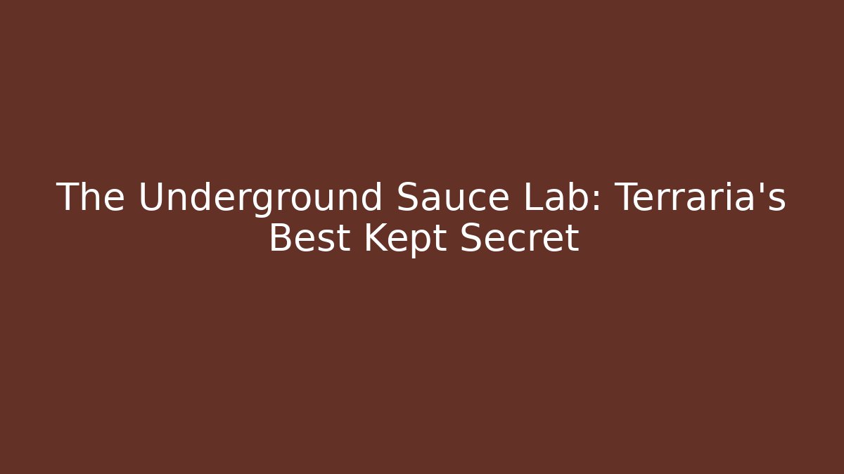 The Underground Sauce Lab: Terraria's Best Kept Secret - Critter Realm