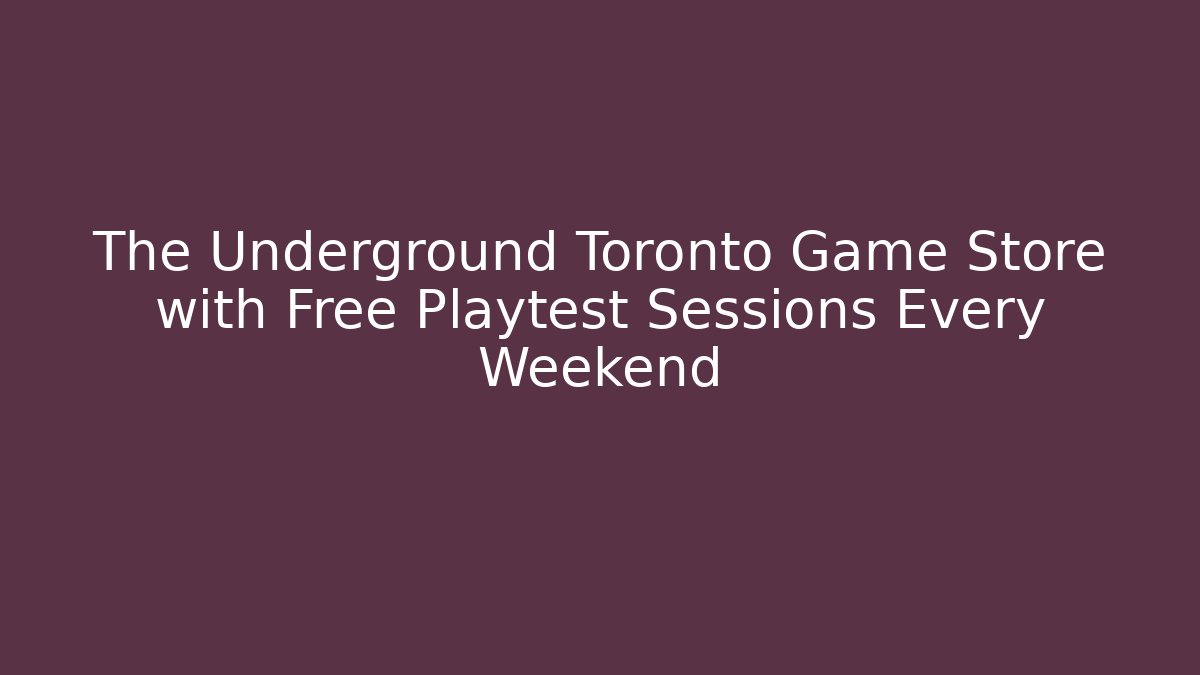 The Underground Toronto Game Store with Free Playtest Sessions Every Weekend - Critter Realm