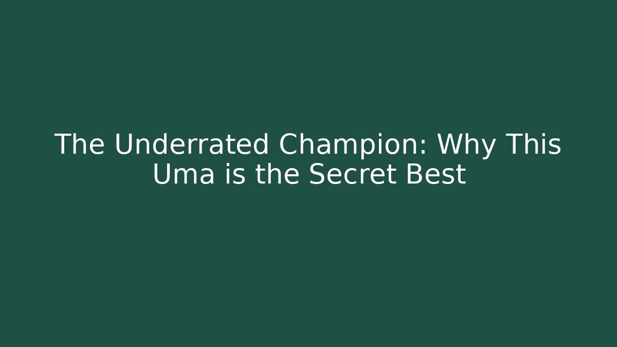 The Underrated Champion: Why This Uma is the Secret Best