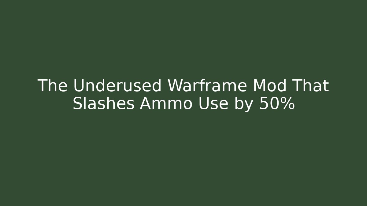 The Underused Warframe Mod That Slashes Ammo Use by 50%