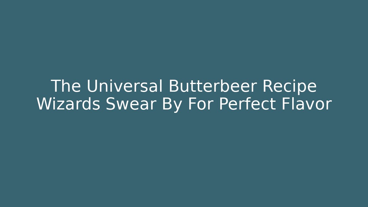 The Universal Butterbeer Recipe Wizards Swear By For Perfect Flavor